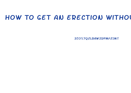 How To Get An Erection Without Pills Quara