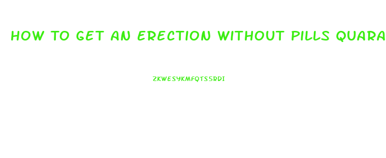 How To Get An Erection Without Pills Quara
