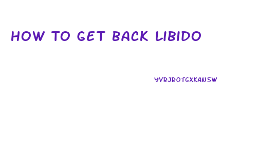 How To Get Back Libido