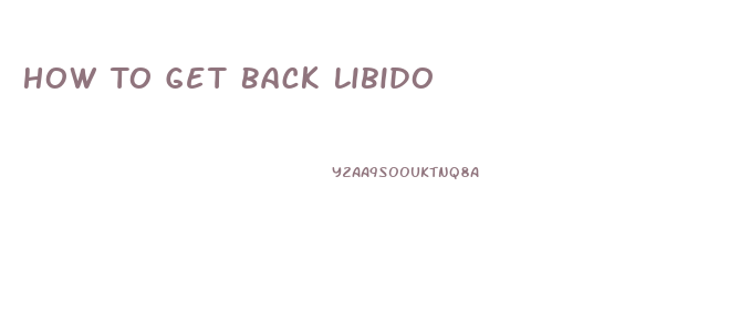 How To Get Back Libido