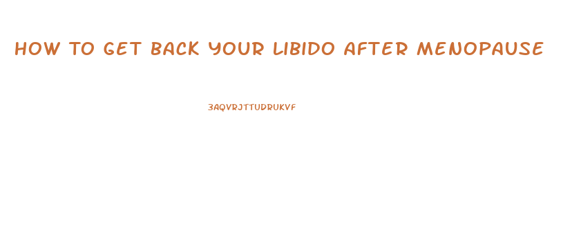 How To Get Back Your Libido After Menopause