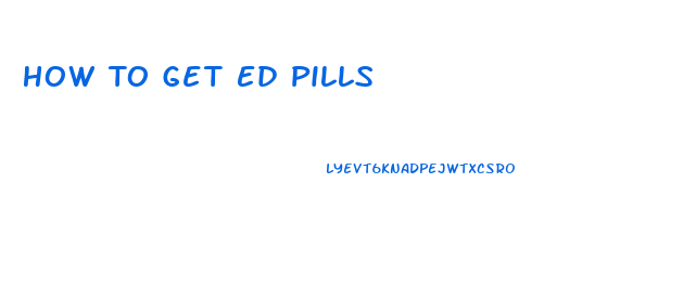 How To Get Ed Pills