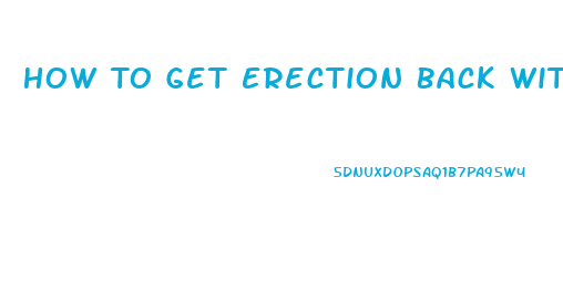 How To Get Erection Back Without Pills