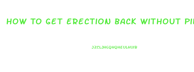 How To Get Erection Back Without Pills