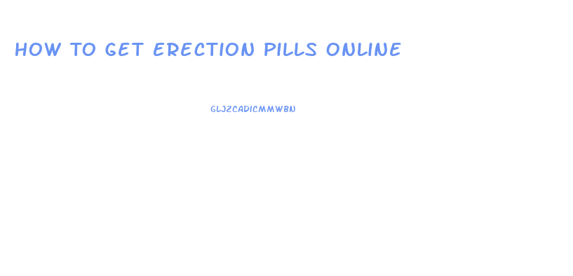 How To Get Erection Pills Online