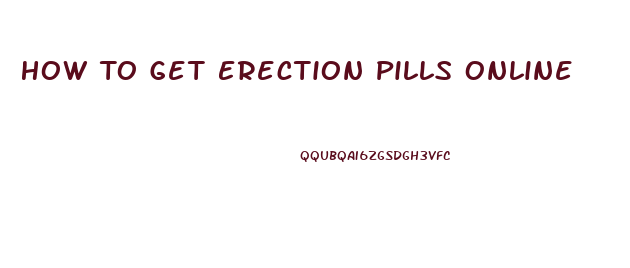 How To Get Erection Pills Online