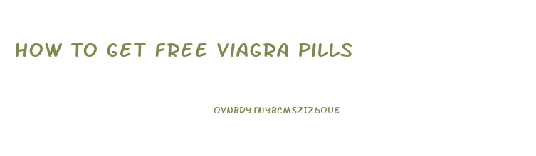 How To Get Free Viagra Pills