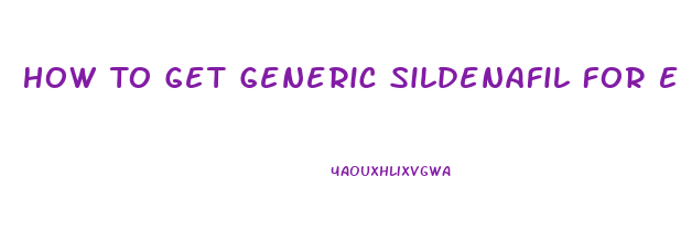 How To Get Generic Sildenafil For Ed