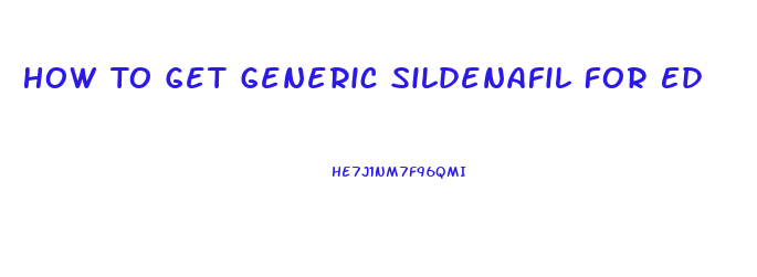 How To Get Generic Sildenafil For Ed