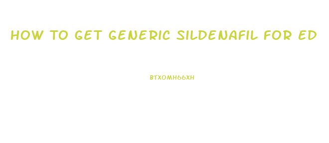 How To Get Generic Sildenafil For Ed