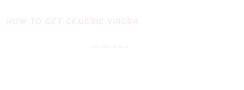 How To Get Generic Viagra