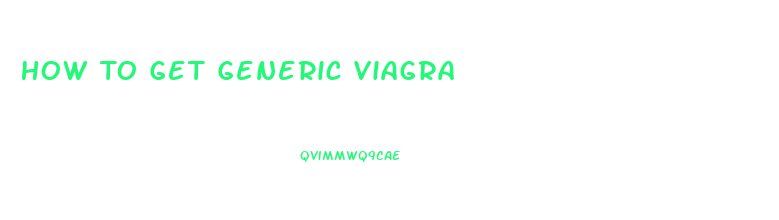 How To Get Generic Viagra