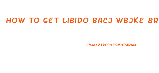 How To Get Libido Bacj Wbjke Breastfeeding