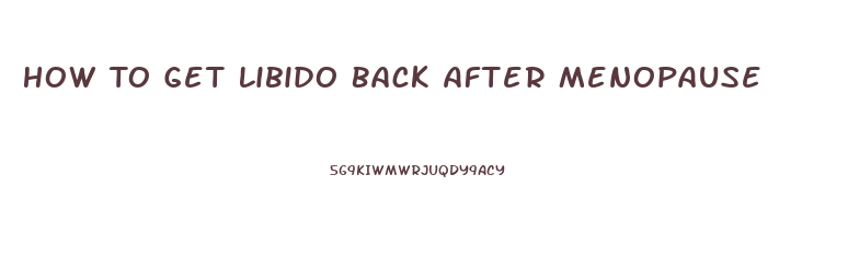 How To Get Libido Back After Menopause