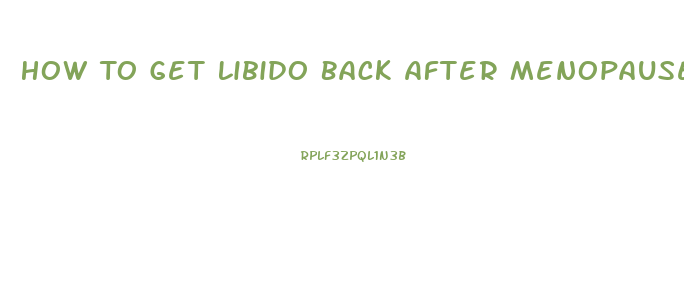 How To Get Libido Back After Menopause