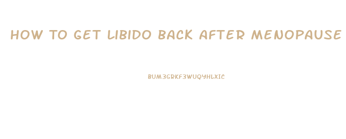 How To Get Libido Back After Menopause