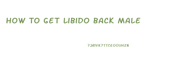 How To Get Libido Back Male