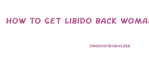 How To Get Libido Back Woman