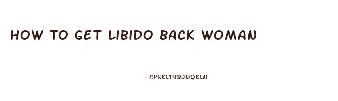 How To Get Libido Back Woman