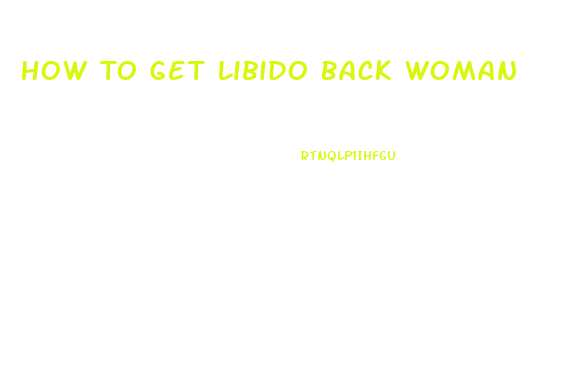 How To Get Libido Back Woman