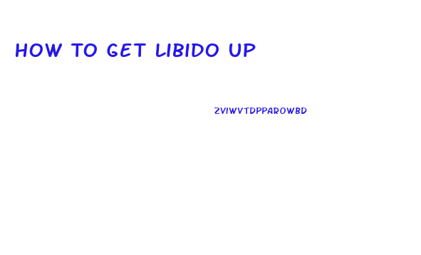 How To Get Libido Up