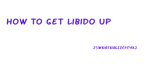 How To Get Libido Up