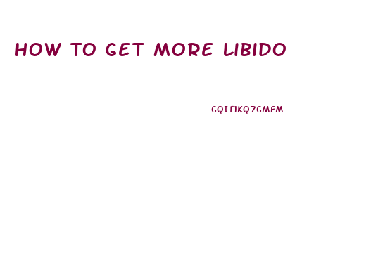 How To Get More Libido