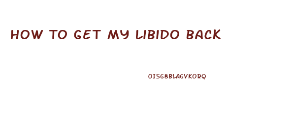 How To Get My Libido Back