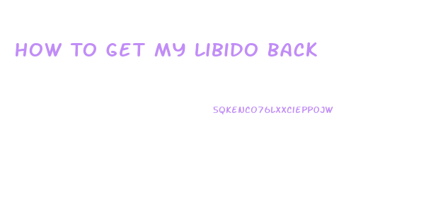 How To Get My Libido Back