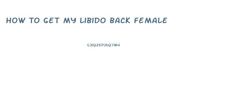 How To Get My Libido Back Female