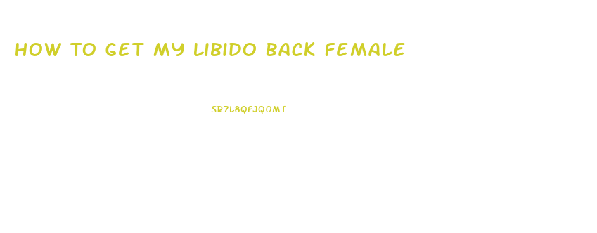 How To Get My Libido Back Female