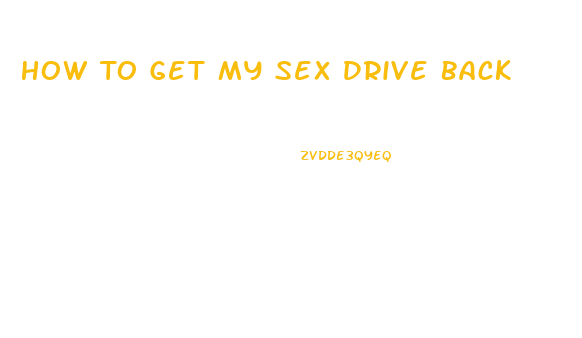 How To Get My Sex Drive Back