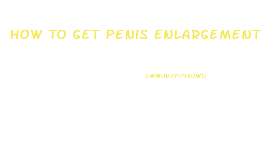 How To Get Penis Enlargement