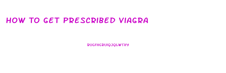 How To Get Prescribed Viagra