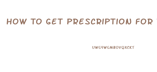 How To Get Prescription For Viagra