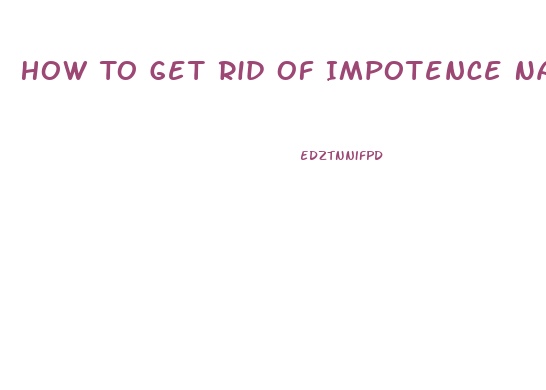 How To Get Rid Of Impotence Naturally