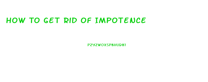 How To Get Rid Of Impotence