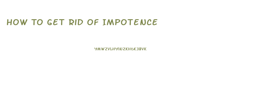 How To Get Rid Of Impotence