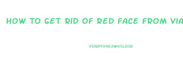 How To Get Rid Of Red Face From Viagra