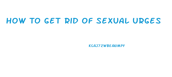 How To Get Rid Of Sexual Urges