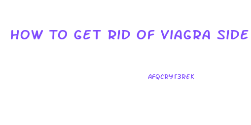 How To Get Rid Of Viagra Side Effects