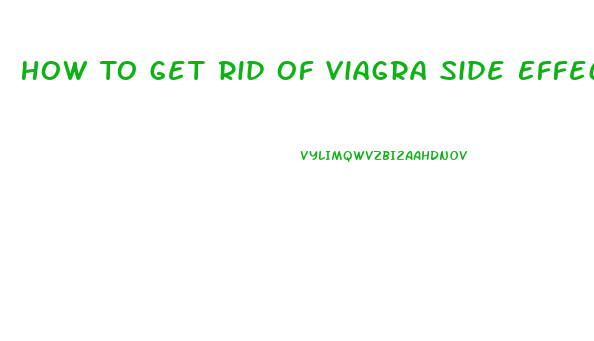 How To Get Rid Of Viagra Side Effects