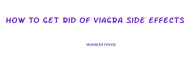 How To Get Rid Of Viagra Side Effects