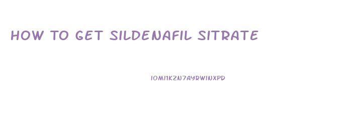 How To Get Sildenafil Sitrate