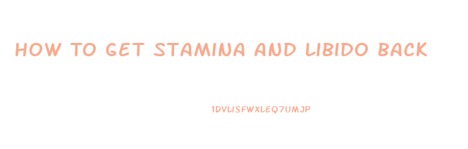 How To Get Stamina And Libido Back