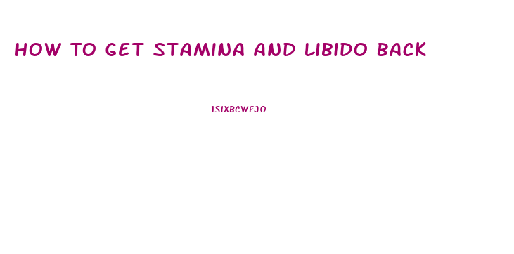 How To Get Stamina And Libido Back
