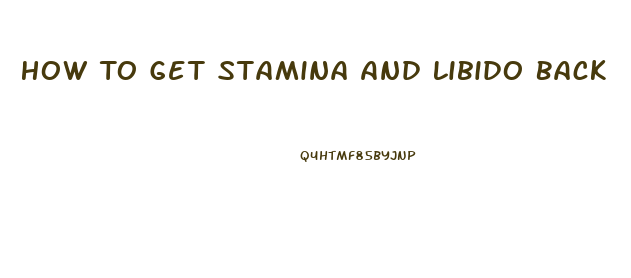 How To Get Stamina And Libido Back