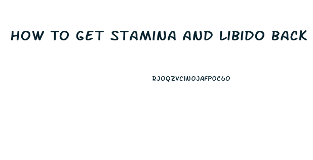 How To Get Stamina And Libido Back
