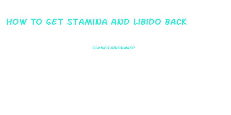 How To Get Stamina And Libido Back