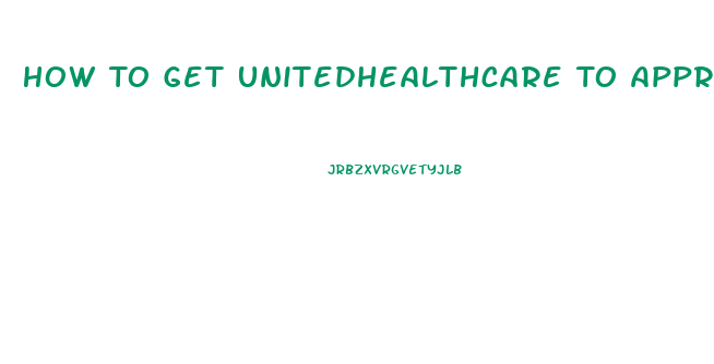 How To Get Unitedhealthcare To Approve Sildenafil Citrate